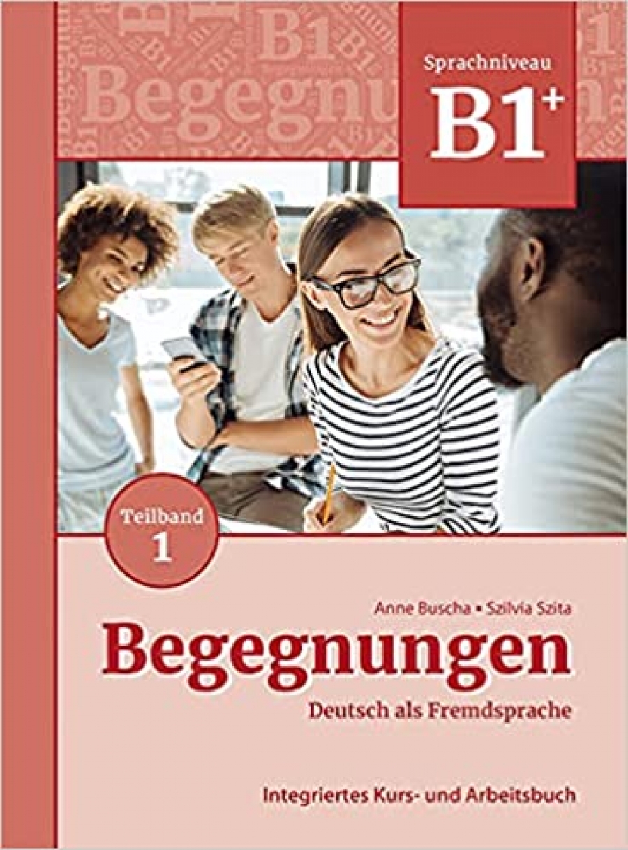 Buscha, Anne, Szita, Szilvia Begegnungen Neu B1+ Kurs- und Arbeitsbuch Teil 1 