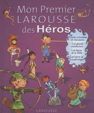 De Guibert, Francoise Mon Premier Larousse des Heros 