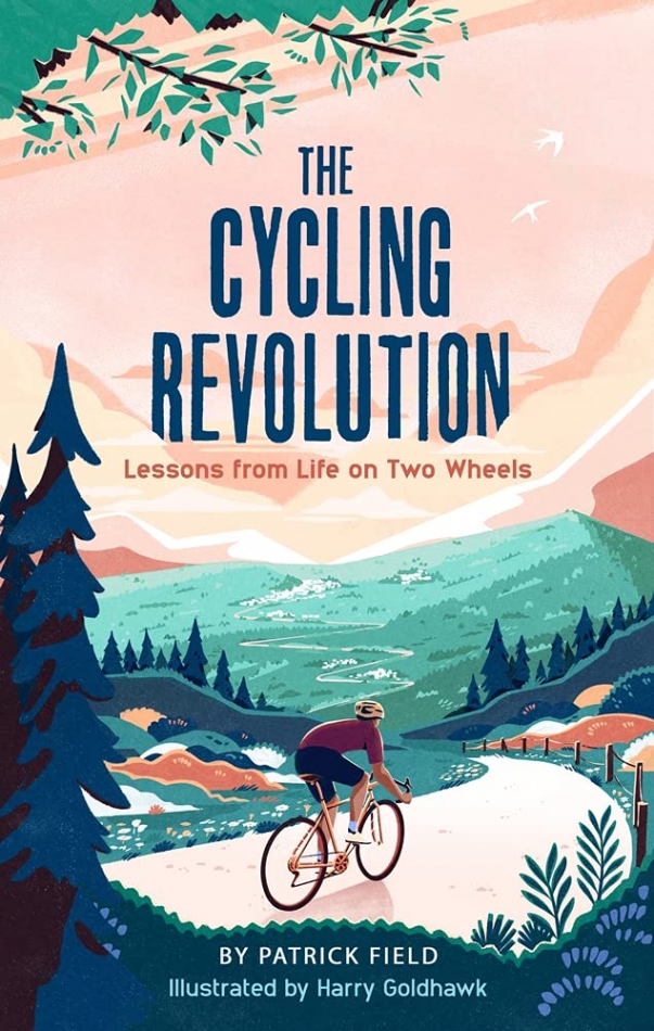 Field, Patrick Cycling Revolution: Lessons from Life on Two Wheels 