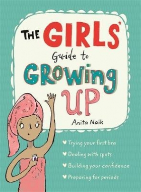 Naik, Anita Girls' Guide to Growing Up, the 