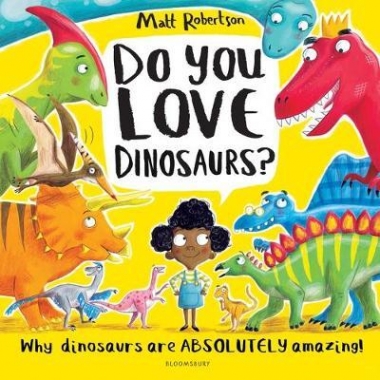 Robertson, Matt Do You Love Dinosaurs? 