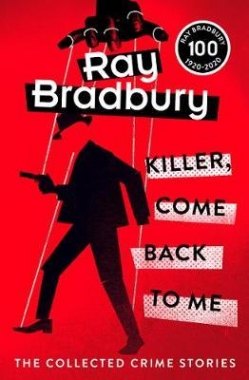 Bradbury, Ray Killer, Come Back to Me 