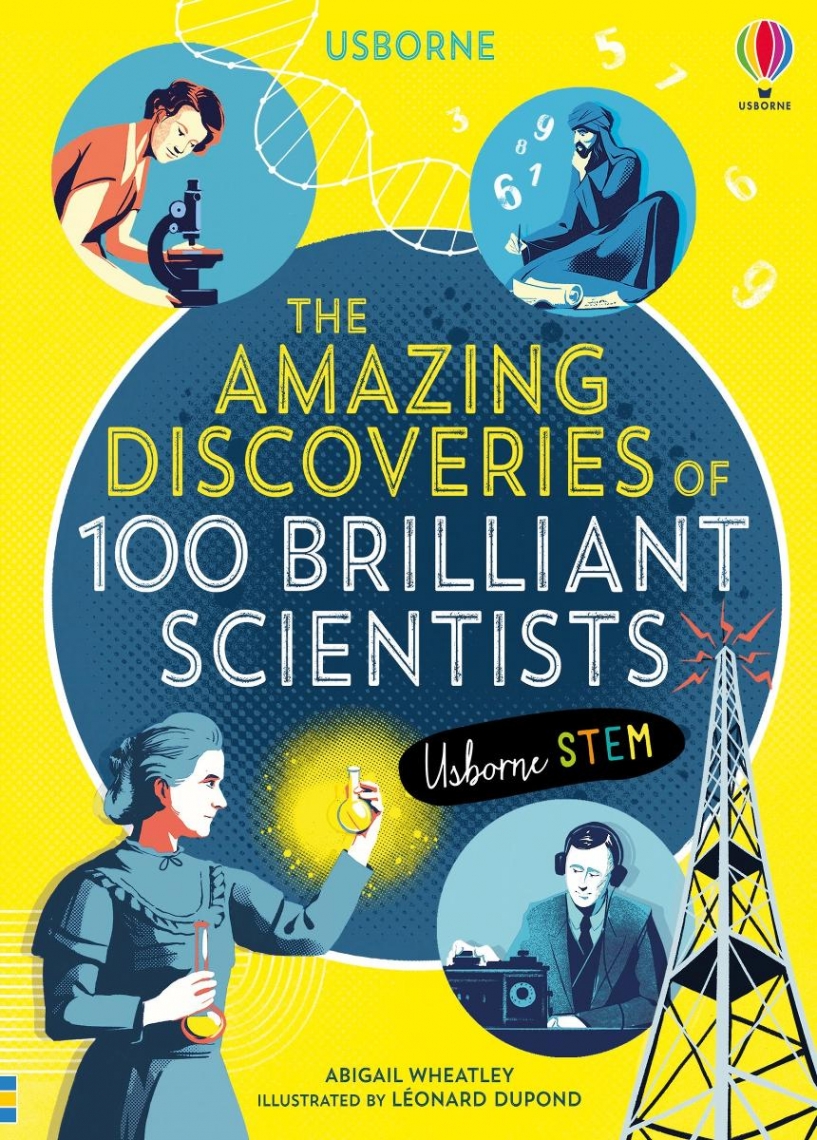 Abigail Wheatley The Amazing Discoveries of 100 Brilliant Scientists 