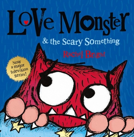 Bright, Rachel Love Monster and the Scary Something 