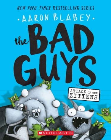 Blabey, Aaron Bad Guys in Attack of the Zittens, the (The Bad Guys #4) 