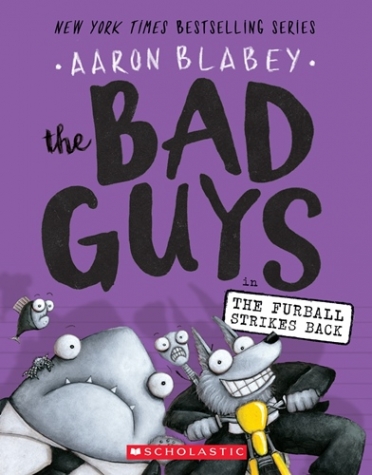Blabey, Aaron Bad Guys in The Furball Strikes Back, the (The Bad Guys #3) 