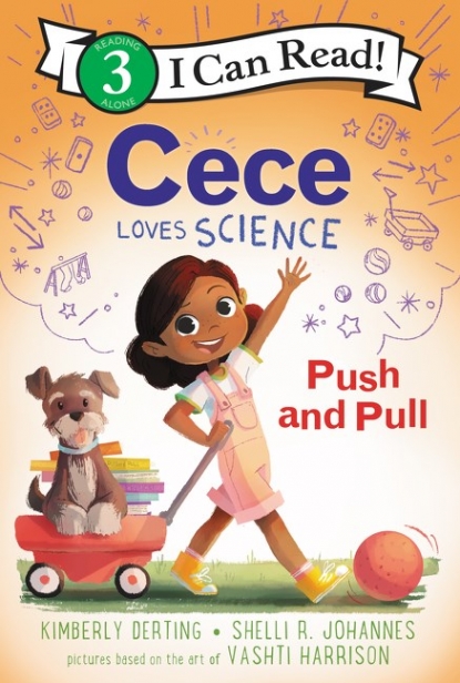 Derting, Kimberly Cece Loves Science: Push and Pull (Level 3) 