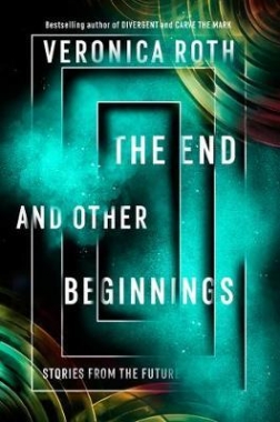 Roth, Veronica End and Other Beginnings: Stories from the Future 