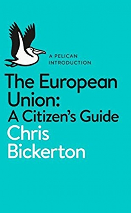 Bickerton, Chris European Union: A Citizen's Guide 