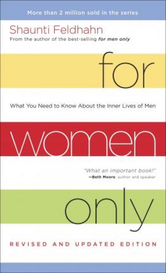 Feldhahn, Shaunti For Women Only: What You Need to Know About the Inner Lives of Men 