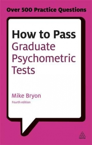Bryon, Mike How to Pass Graduate Psychometric Tests: Essential Preparation for Numerical and Verbal Ability Test 