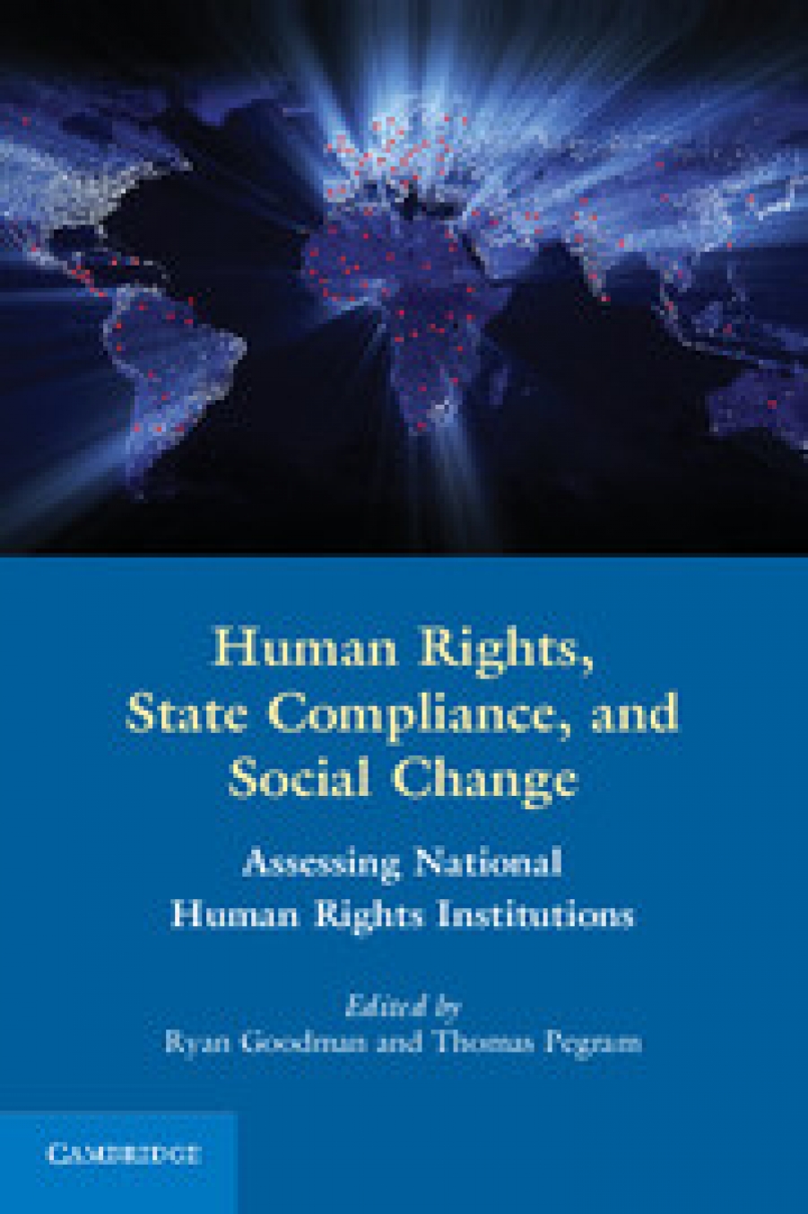 Edited by Ryan  Goodman , Thomas  Pegram Human Rights, State Compliance, and Social Change 