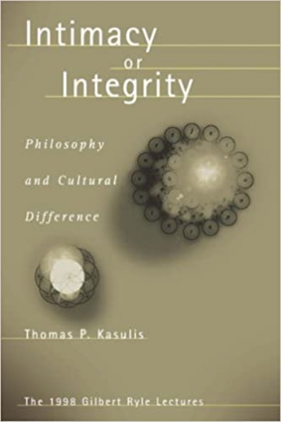 Kasulis, Thomas Intimacy or Integrity: Philosophy and Cultural Difference 