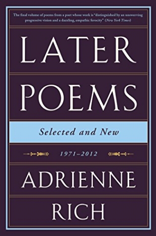 Rich, Adrienne Later Poems: Selected and New, 1971-2012 