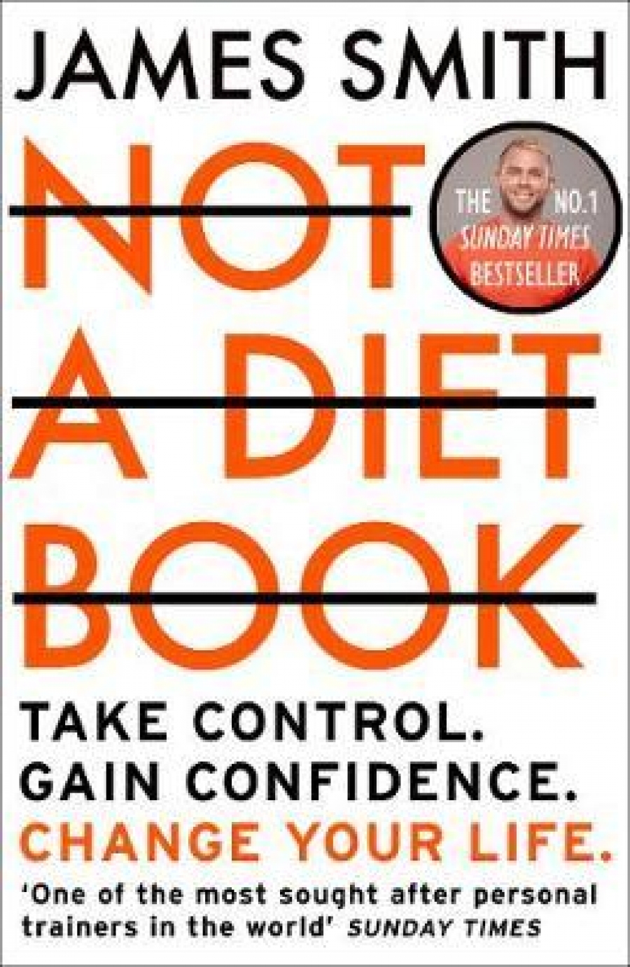 Smith, James Not a Diet Book: Take Control. Gain Confidence. Change Your Life. 