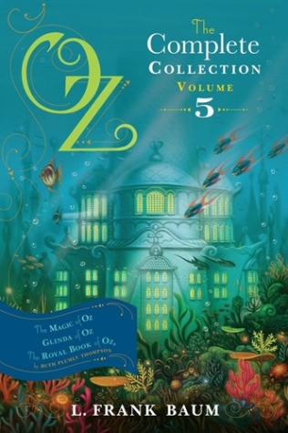 Baum, L. Frank Oz, the Complete Collection, Vol. 5: The Magic of Oz; Glinda of Oz; The Royal Book of Oz 