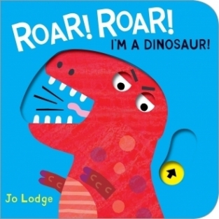 Lodge, Jo Roar! Roar! I'm a Dinosaur! 