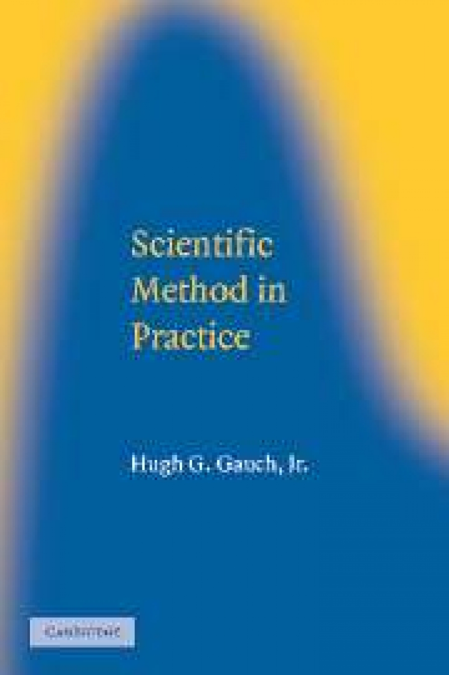 Hugh G. Gauch Jr Scientific Method in Practice 