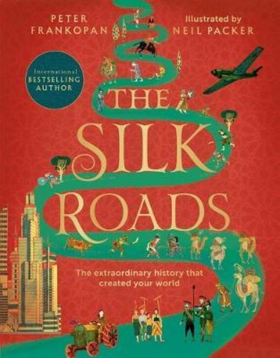 Frankopan, Peter Silk Roads: A New History of the World - Illustrated Edition 