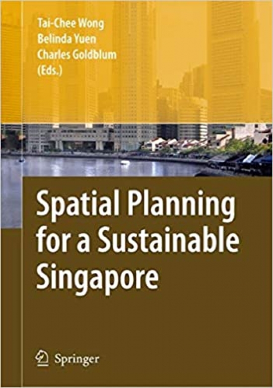 Wong, Tai-Chee Spatial Planning for a Sustainable Singapore 