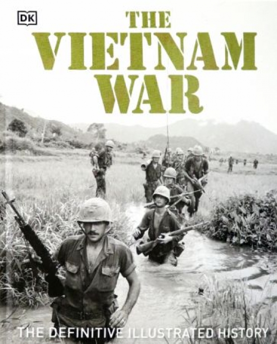 Dk Vietnam War: The Definitive Illustrated History 