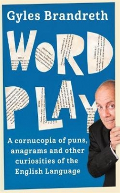 Brandreth, Gyles Word Play: A cornucopia of curiosities of the English language 