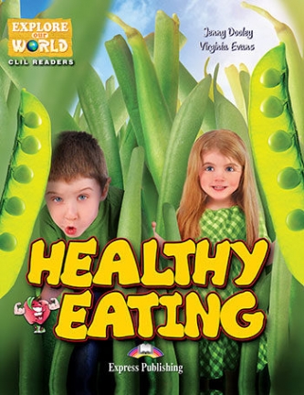 Explore Our World CLIL Readers 2 Healthy Eating Reader Reader with Cross-Platform Application 