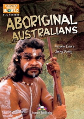 Discover Our Amazing World CLIL Readers Aboriginal Australians Reader with Cross-Platform Application 