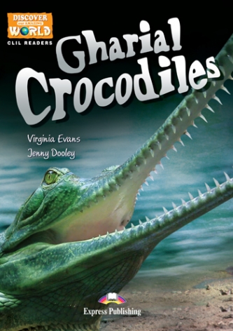 Discover Our Amazing World CLIL Readers Gharial Crocodile Reader with Cross-Platform Application 