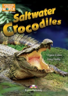 Discover Our Amazing World CLIL Readers Saltwater Crocodiles Reader with Cross-Platform Application 
