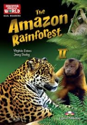 Discover Our Amazing World CLIL Readers The Amazon Rainforest II Reader with Cross-Platform Application 