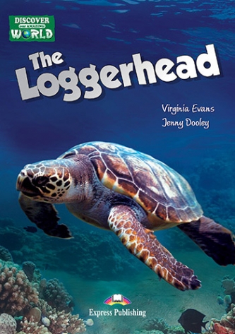 Discover Our Amazing World CLIL Readers The Loggerhead Reader with Cross-Platform Application 