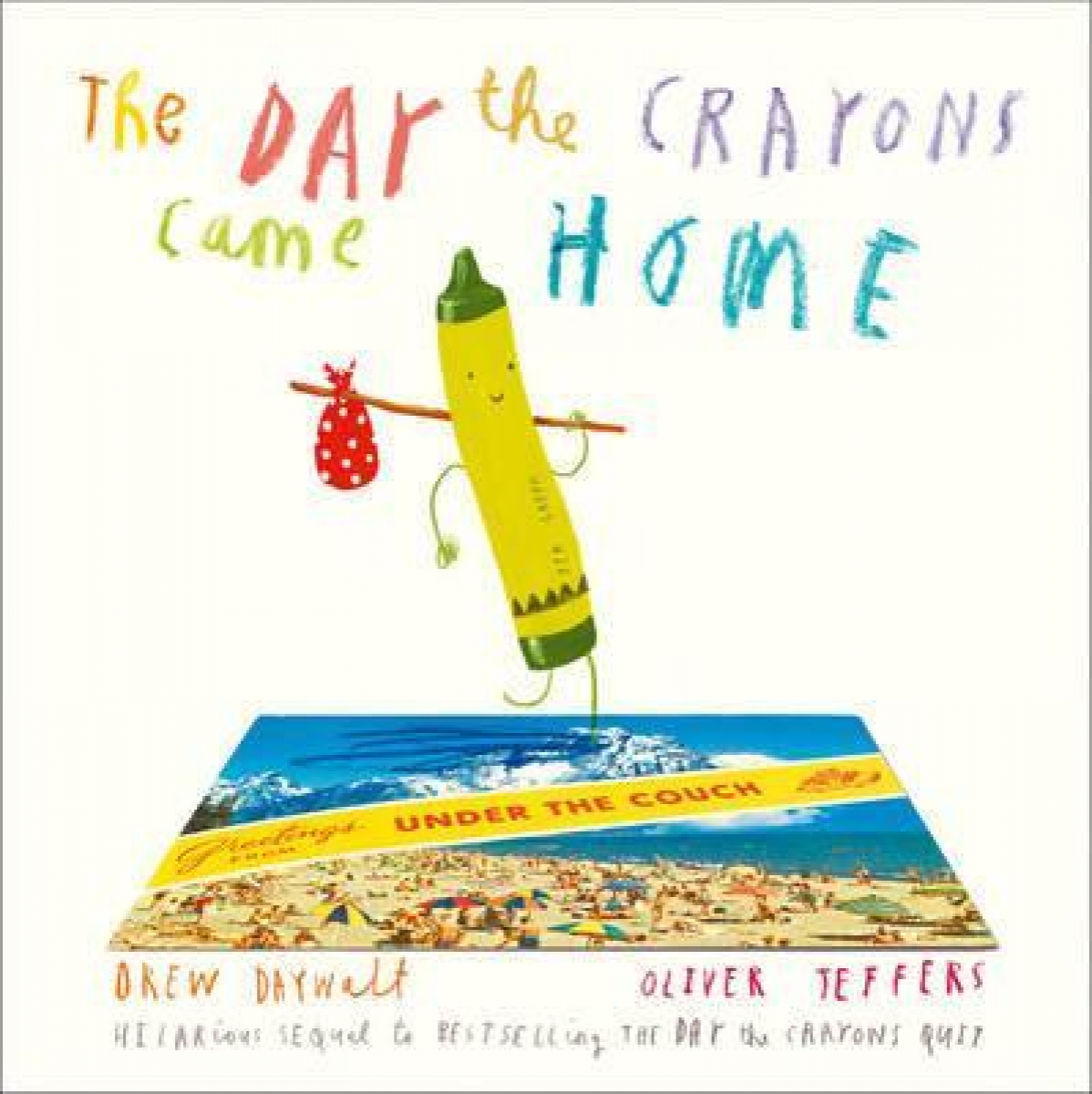 Jeffers, Oliver, Daywalt, Drew Day the Crayons Came Home, the 