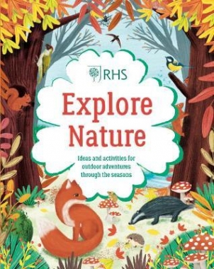 Hibbs, Emily Explore Nature: Things to Do Outdoors All Year Round 