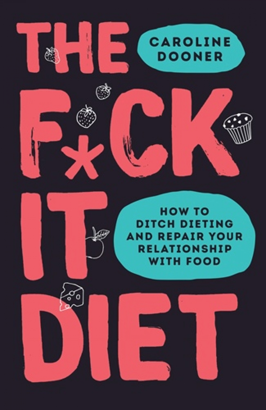 Smith, James F*ck It Diet: The Ultimate Anti-Diet Bible 