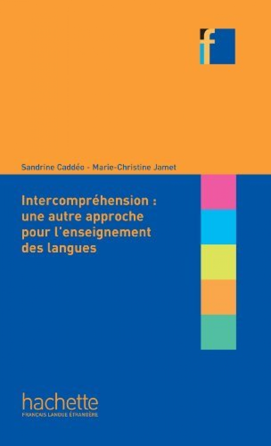 Caddeo, S., Jamet, M-C. L'intercomprehension : une autre approche pour l'enseignant des langues 