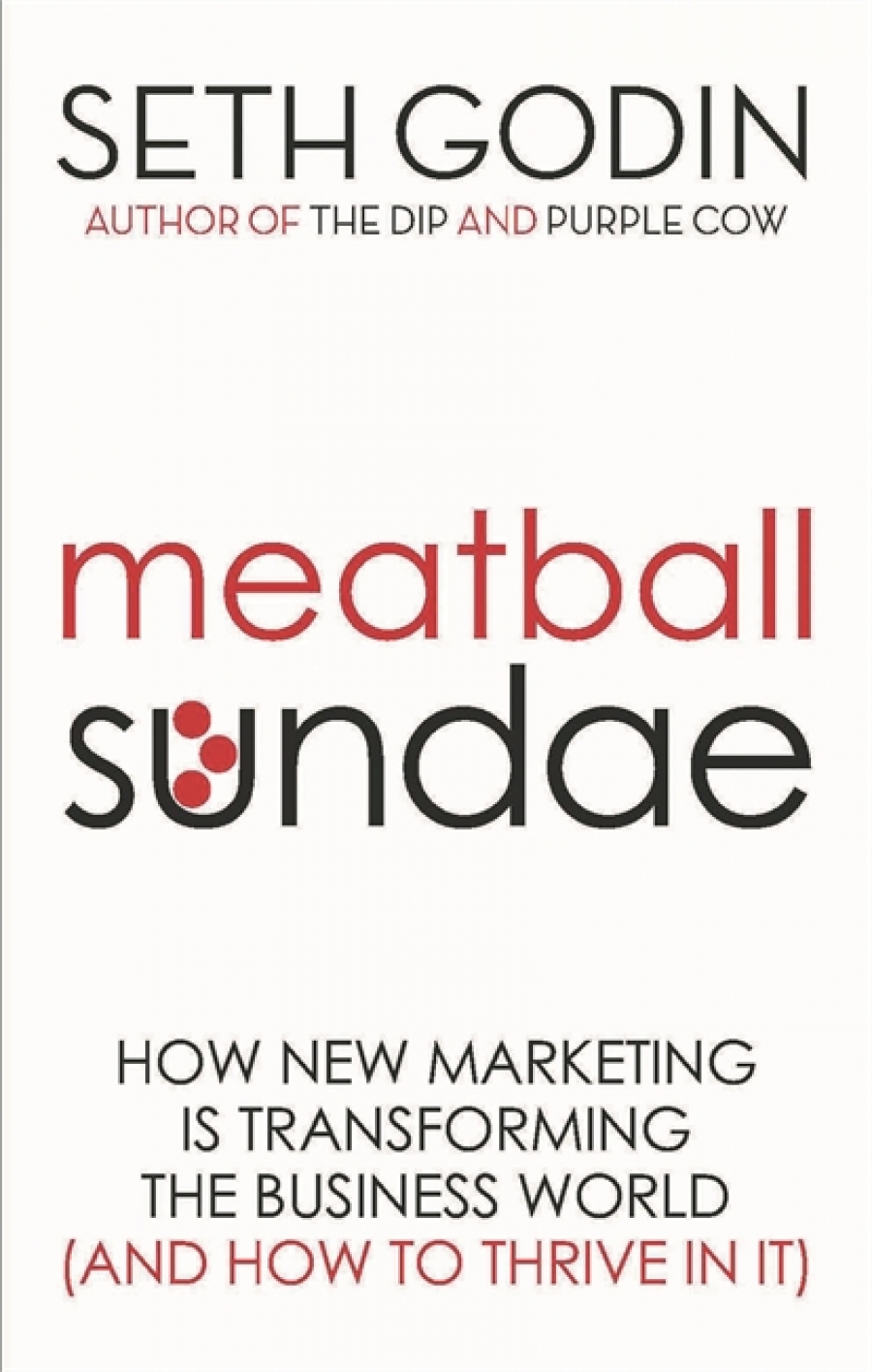 Godin, Seth Meatball Sundae: New Marketing 