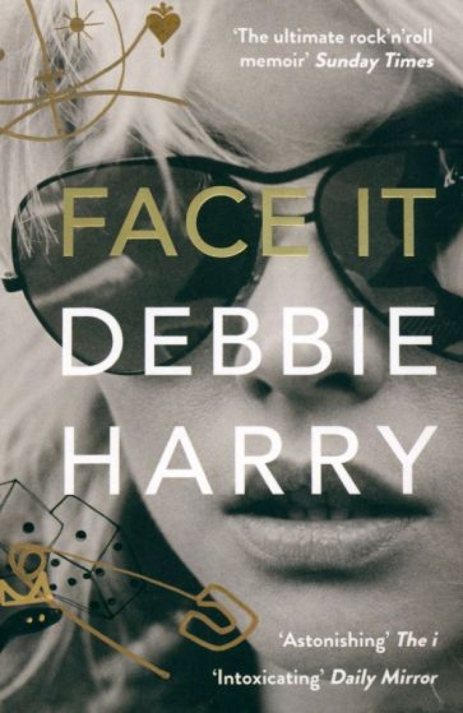Harry Debbie Face It. A Memoir 