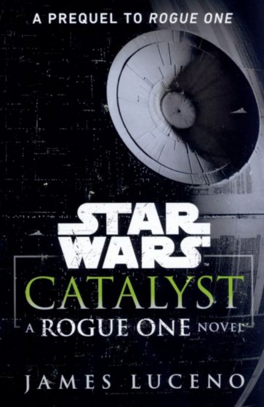 Luceno James Star Wars. Catalyst. A Rogue One Novel 
