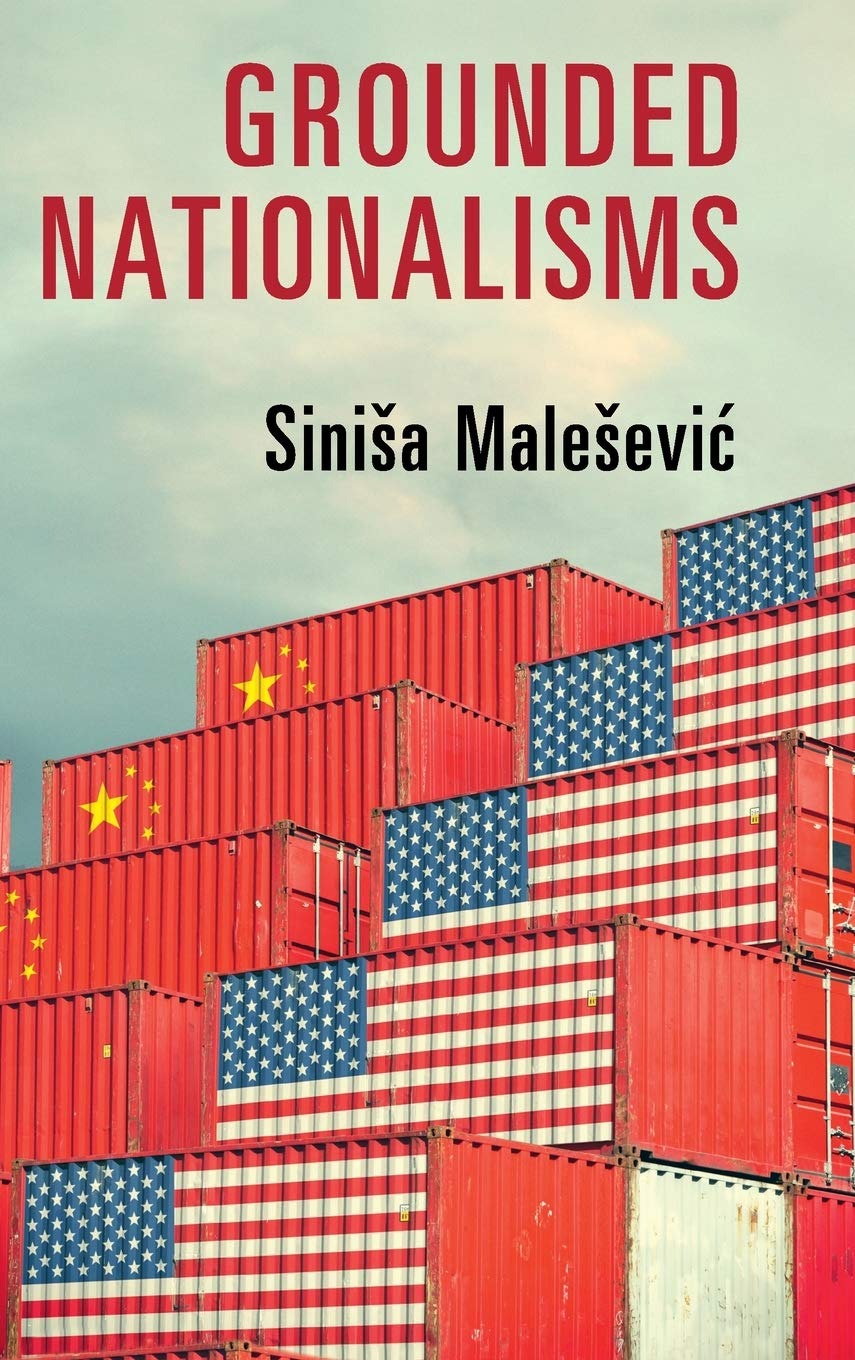 Sinisa Malesevic Grounded Nationalisms: A Sociological Analysis 