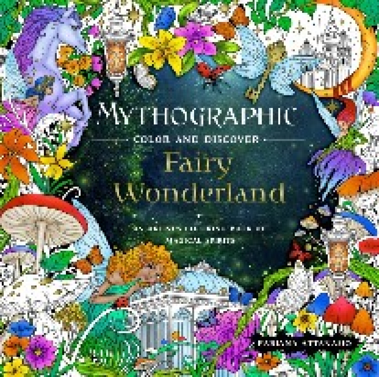 Attanasio, Fabiana Mythographic Color and Discover: Fairy Wonderland: An Artist's Coloring Book of Magical Spirits 