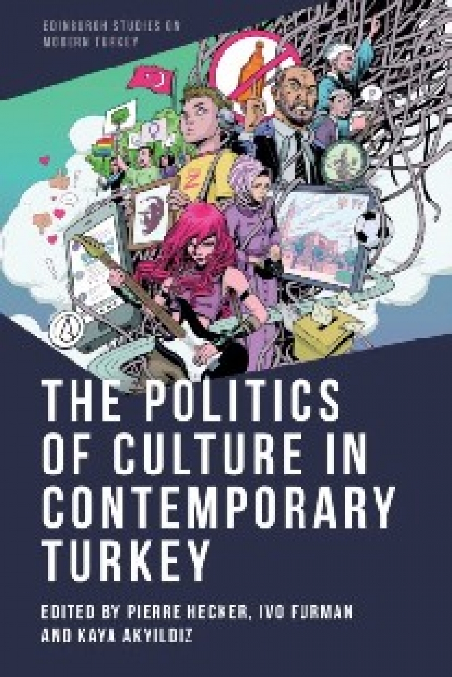 Pierre Hecker, Ivo Furman, Kaya Aky?ld?z The Politics of Culture in Contemporary Turkey 