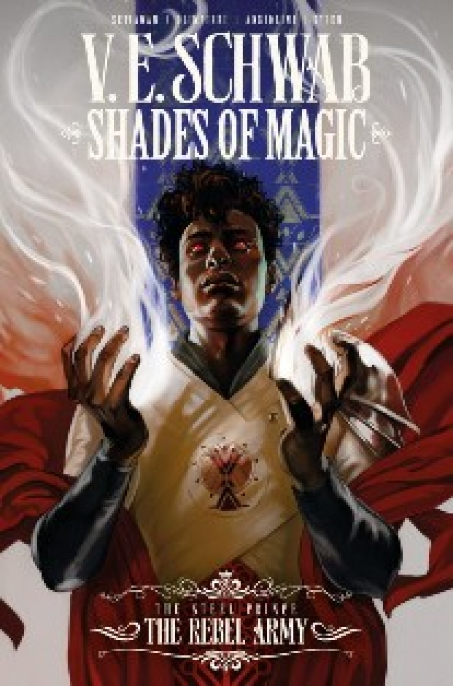 Schwab V. E. Shades of Magic: The Steel Prince the Rebel Army 