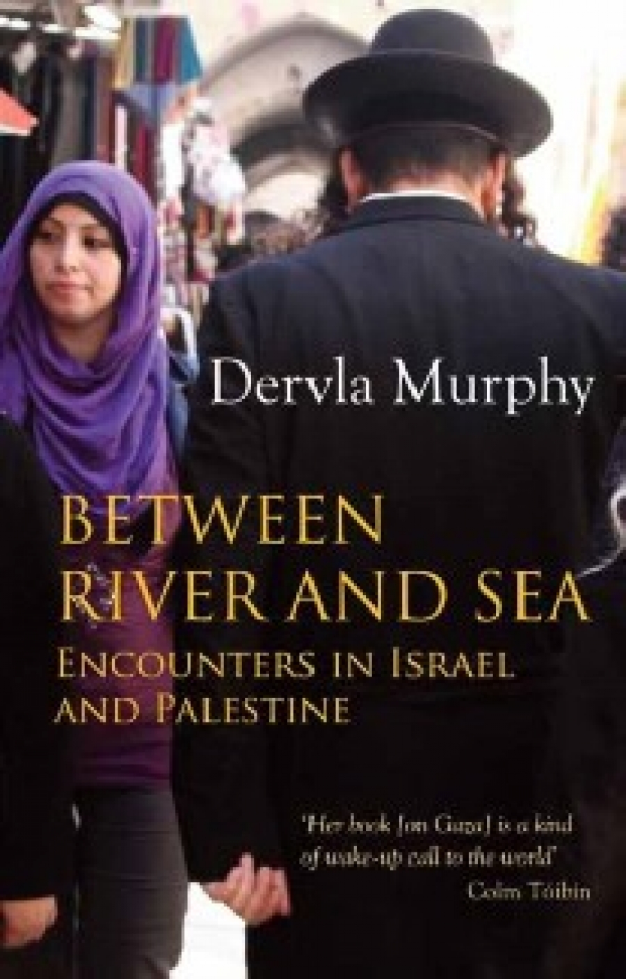Murphy, Dervla Between river and sea 