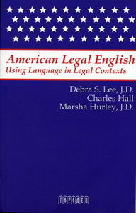Hall Ch., Hurley M., Lee D. American Legal English. Using Language in Legal Contexts 