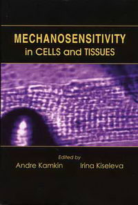 Mechanosensitivity in cells and tissues