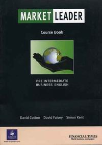 Cotton D., Falvey D., Kent S. Market Leader. Pre-Intermediate business english. Course Book 