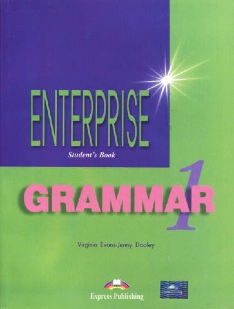 Virginia Evans, Jenny Dooley Enterprise 1. Grammar Student's Book. Beginner.   