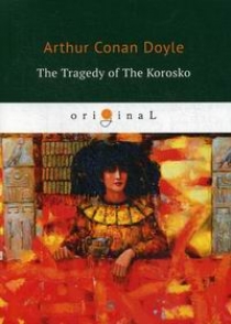 Conan Doyle A. The Tragedy of The Korosko 