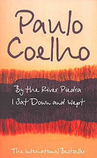 Coelho P. By the River Piedra, I Sat Down and Wept 